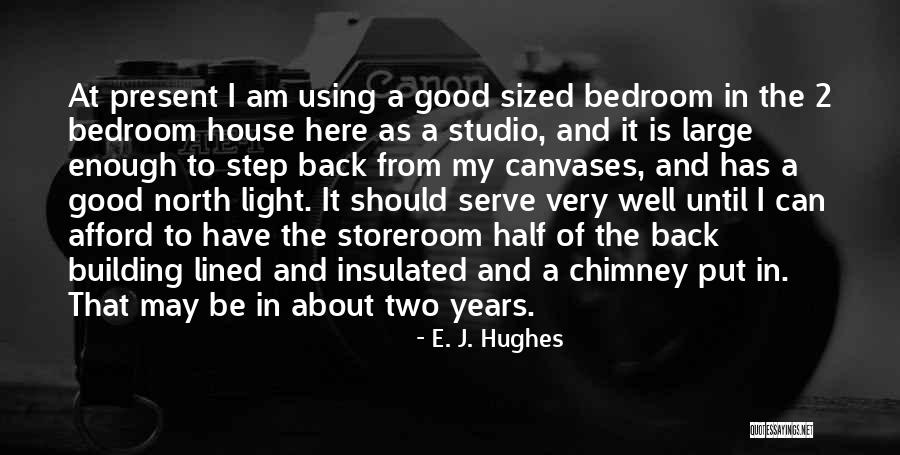 Building Your Own House Quotes By E. J. Hughes