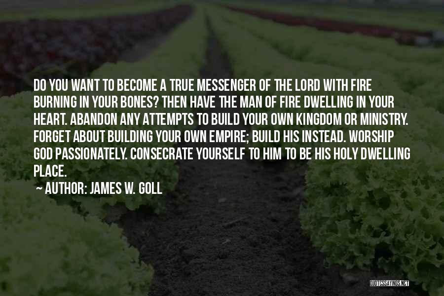 Building Yourself Quotes By James W. Goll