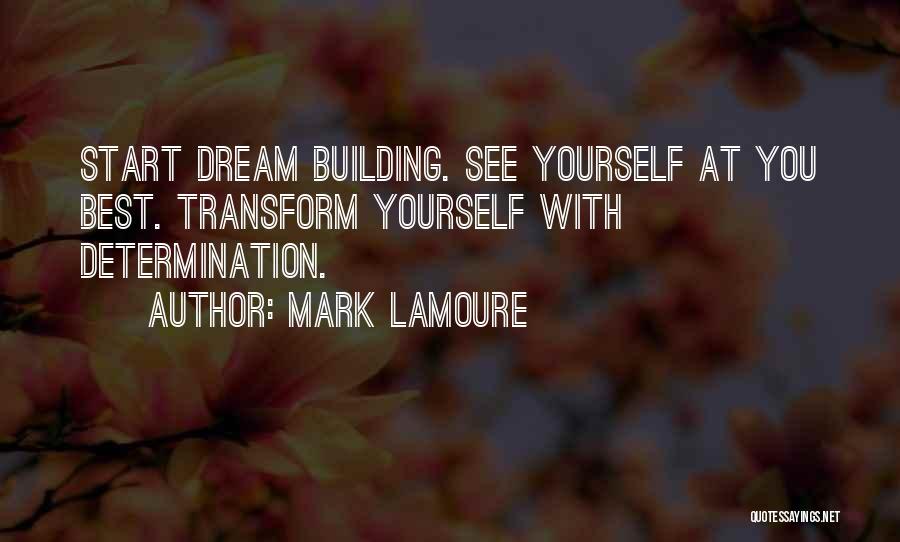 Building Yourself Quotes By Mark LaMoure