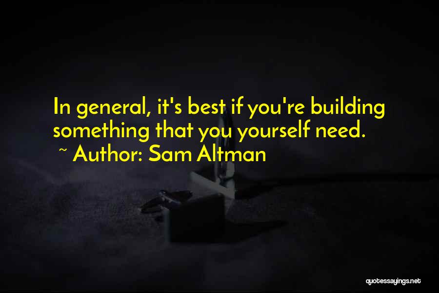 Building Yourself Quotes By Sam Altman