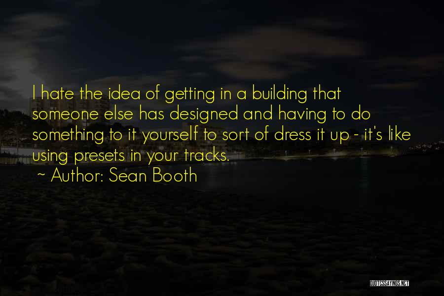 Building Yourself Quotes By Sean Booth