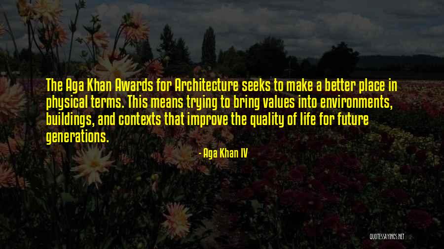 Buildings And Architecture Quotes By Aga Khan IV