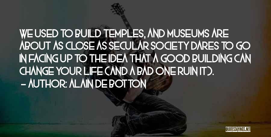 Buildings And Architecture Quotes By Alain De Botton