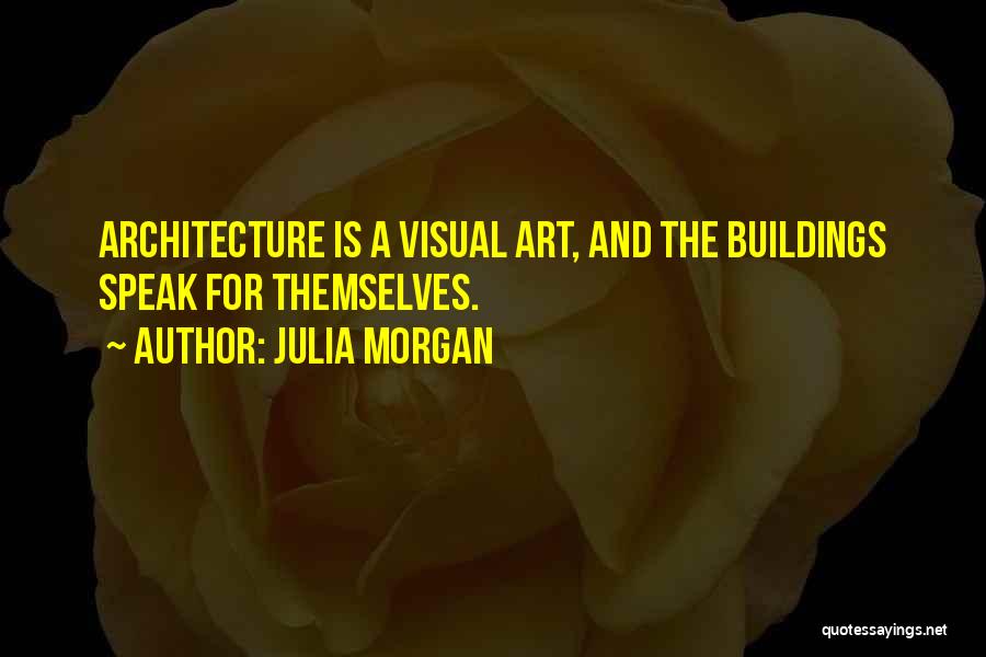 Buildings And Architecture Quotes By Julia Morgan