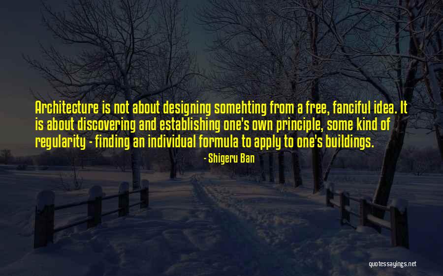 Buildings And Architecture Quotes By Shigeru Ban