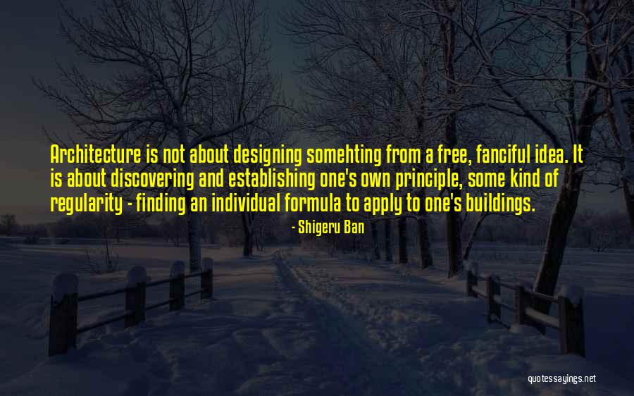 Buildings And Architecture Quotes By Shigeru Ban