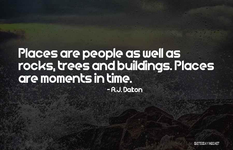 Buildings Quotes By A.J. Dalton Buildings Quotes By A.J. Dalton