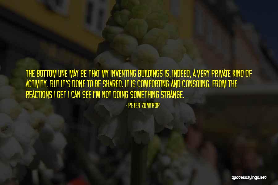 Buildings Quotes By Peter Zumthor Buildings Quotes By Peter Zumthor