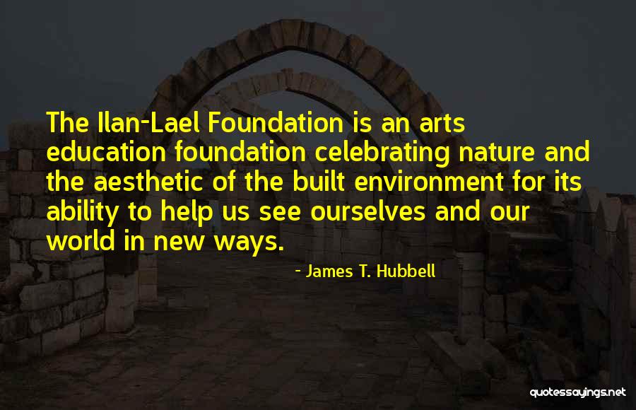 Built Environment Quotes By James T. Hubbell