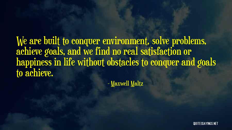 Built Environment Quotes By Maxwell Maltz