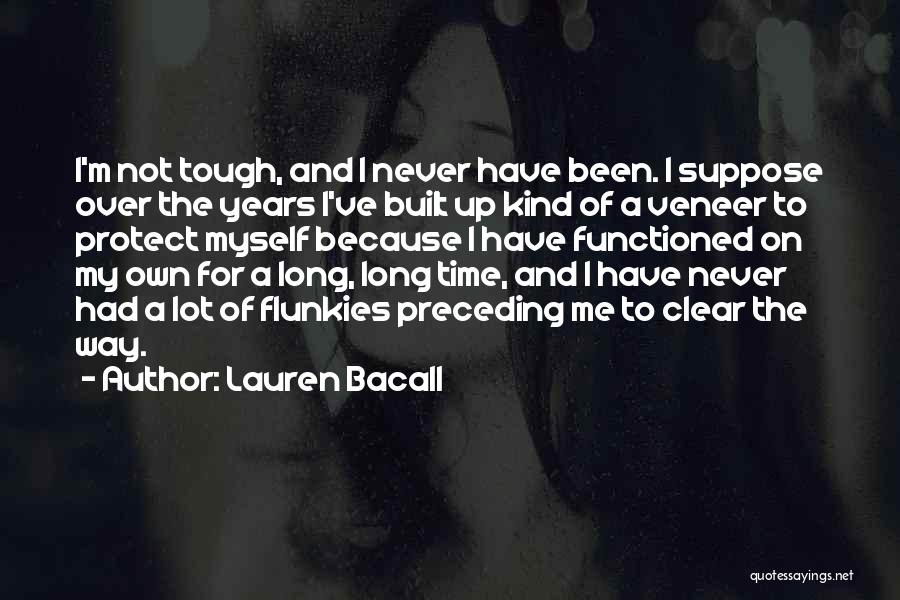 Built Tough Quotes By Lauren Bacall