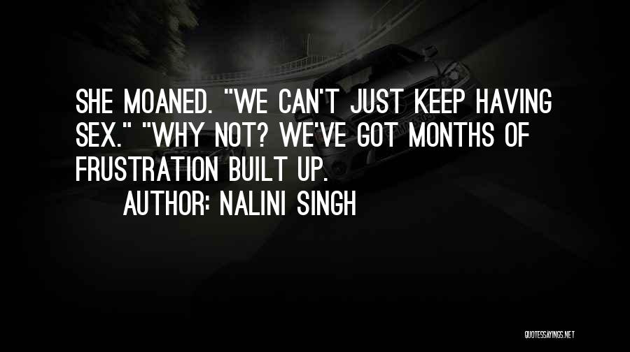Built Up Frustration Quotes By Nalini Singh