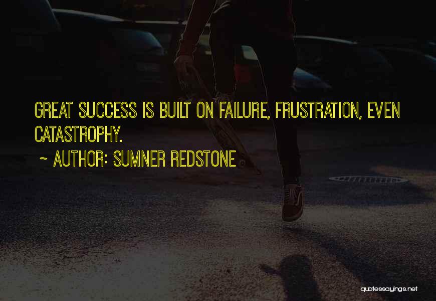 Built Up Frustration Quotes By Sumner Redstone
