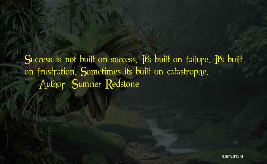 Built Up Frustration Quotes By Sumner Redstone