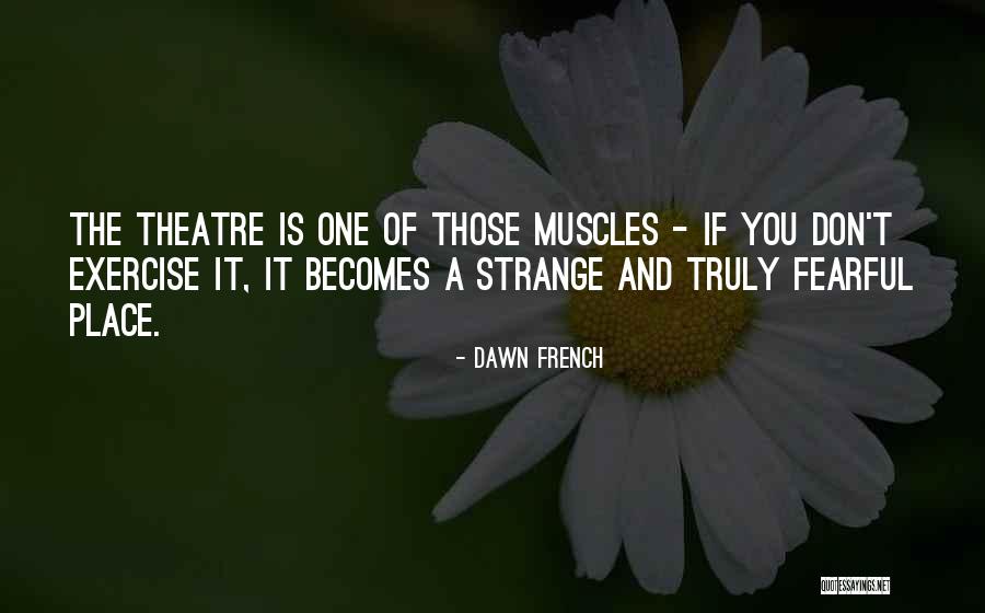 Buisson Creative Strategies Quotes By Dawn French Buisson Creative Strategies Quotes By Dawn French