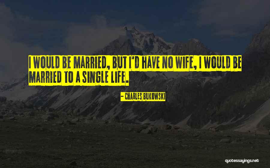 Bukowski Life Quotes By Charles Bukowski Bukowski Life Quotes By Charles Bukowski
