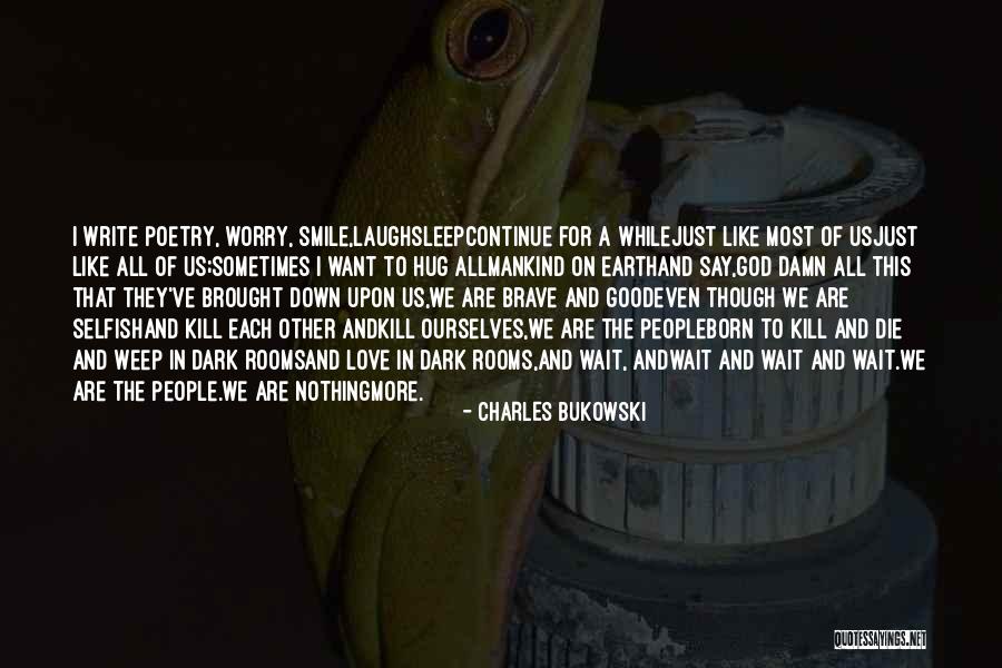 Bukowski Poetry Quotes By Charles Bukowski