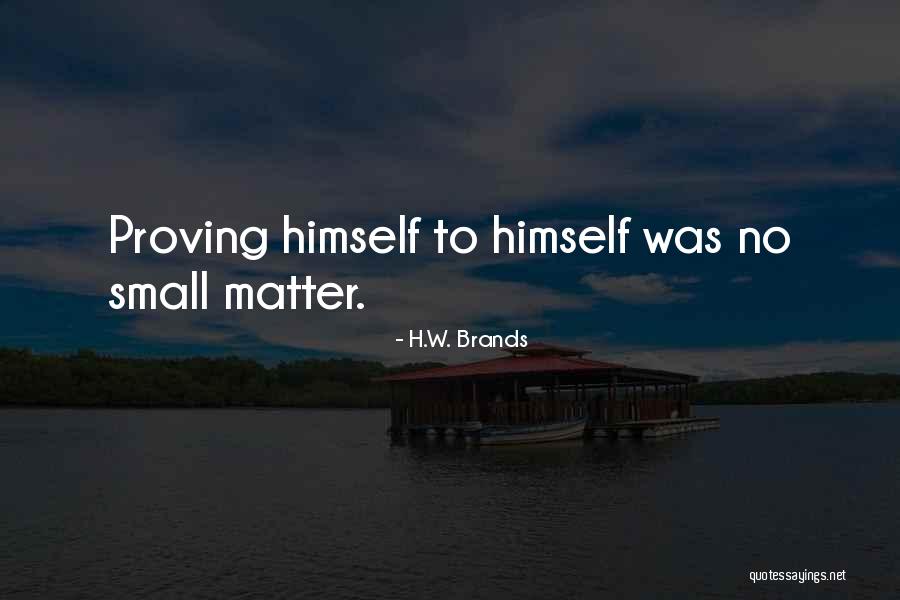 Buktikan Dengan Quotes By H.W. Brands Buktikan Dengan Quotes By H.W. Brands