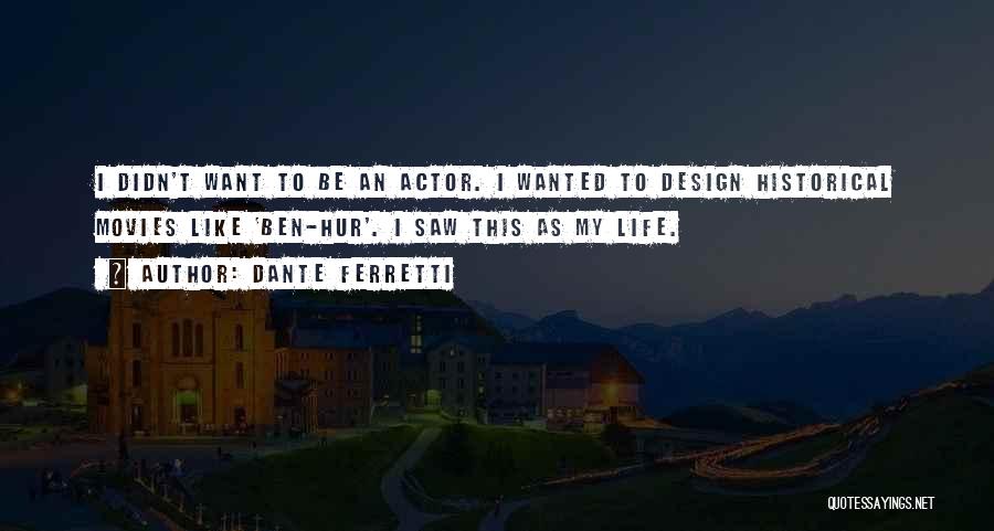 Bulakbol Quotes By Dante Ferretti