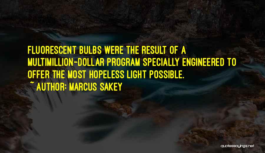 Bulbs Quotes By Marcus Sakey