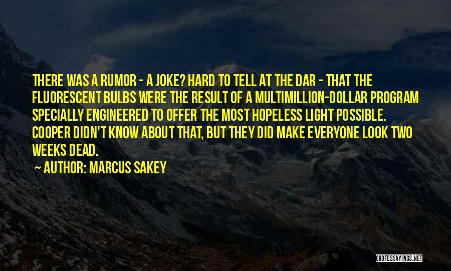 Bulbs Quotes By Marcus Sakey