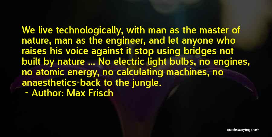 Bulbs Quotes By Max Frisch