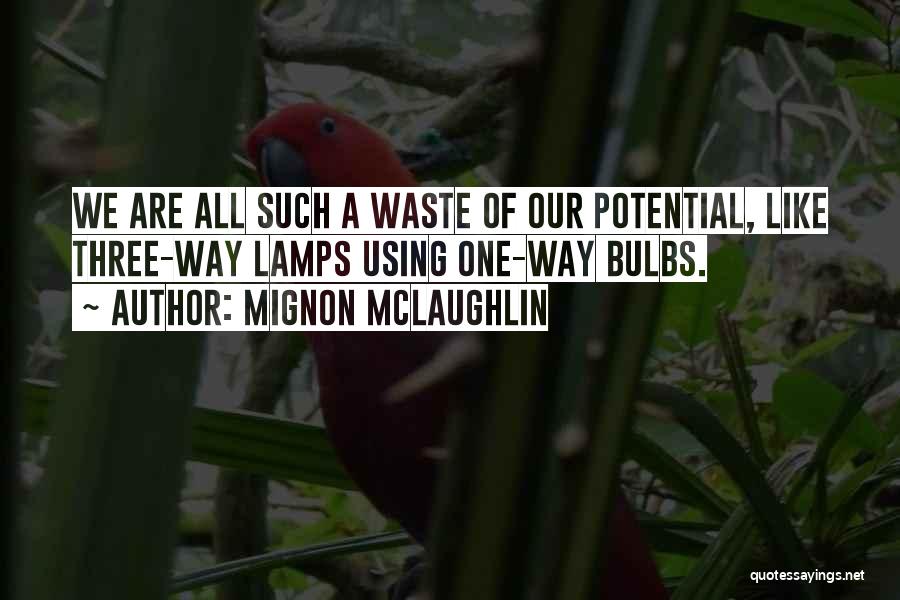 Bulbs Quotes By Mignon McLaughlin