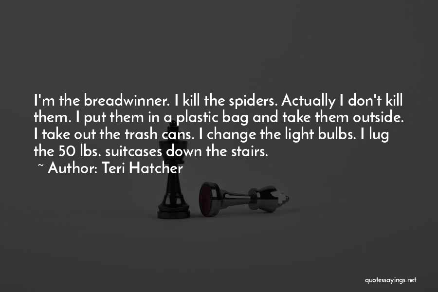 Bulbs Quotes By Teri Hatcher