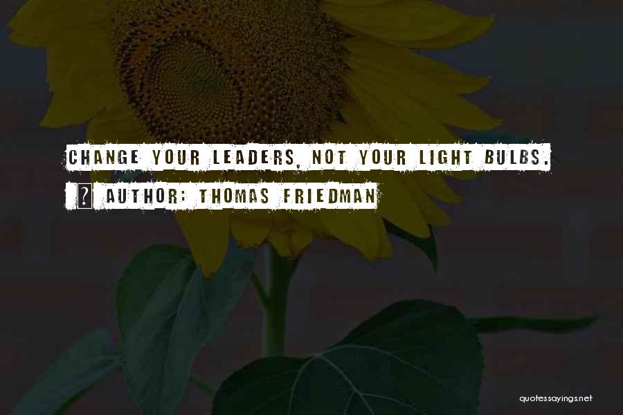 Bulbs Quotes By Thomas Friedman