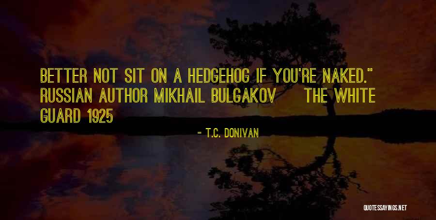 Bulgakov Mikhail Quotes By T.C. Donivan Bulgakov Mikhail Quotes By T.C. Donivan
