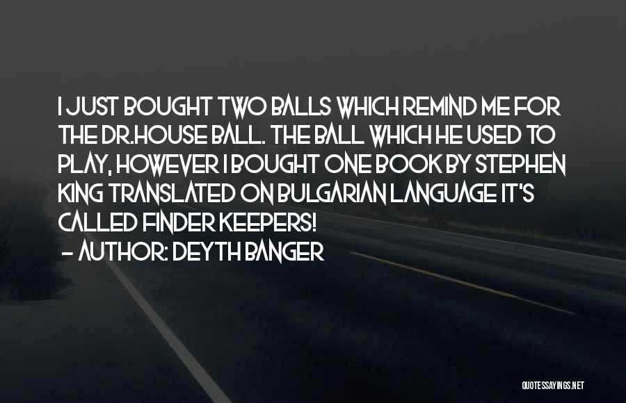 Bulgarian Quotes By Deyth Banger