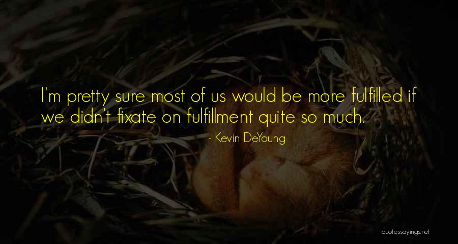 Bulgaristan Konsoloslugu Quotes By Kevin DeYoung Bulgaristan Konsoloslugu Quotes By Kevin DeYoung