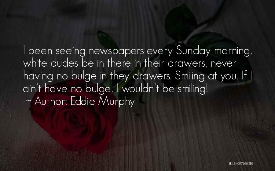 Bulge Quotes By Eddie Murphy