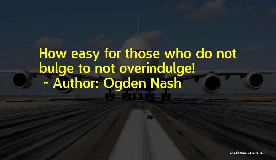 Bulge Quotes By Ogden Nash