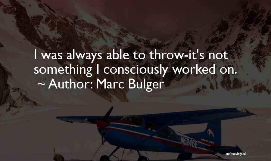 Bulger Quotes By Marc Bulger