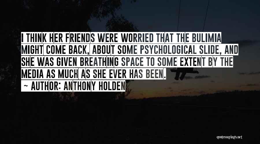 Bulimia Quotes By Anthony Holden