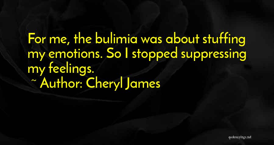 Bulimia Quotes By Cheryl James