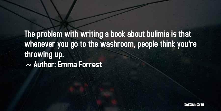 Bulimia Quotes By Emma Forrest