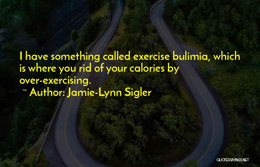 Bulimia Quotes By Jamie-Lynn Sigler