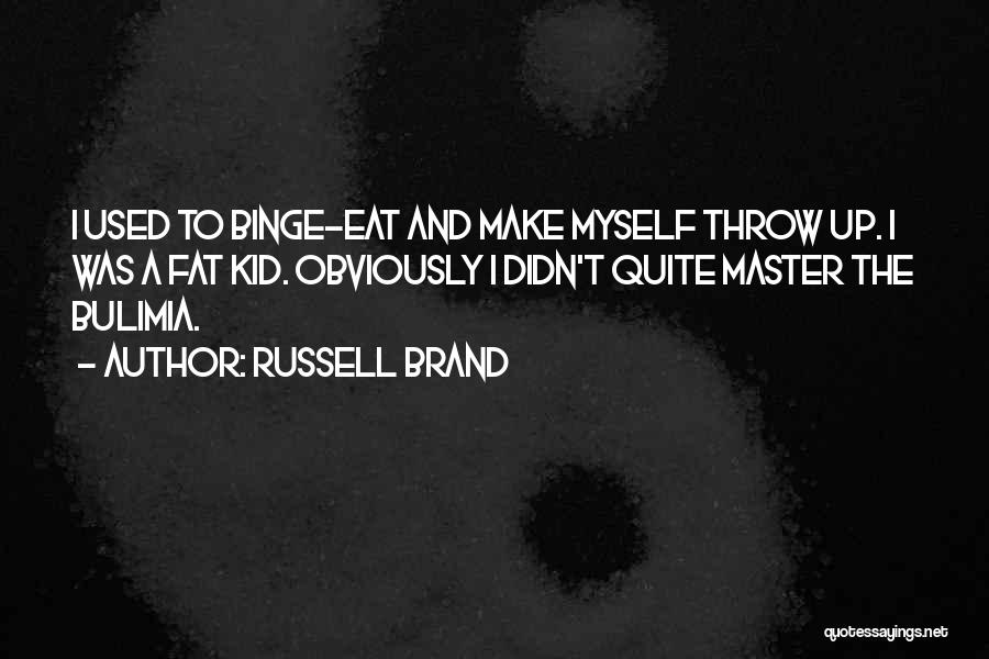 Bulimia Quotes By Russell Brand