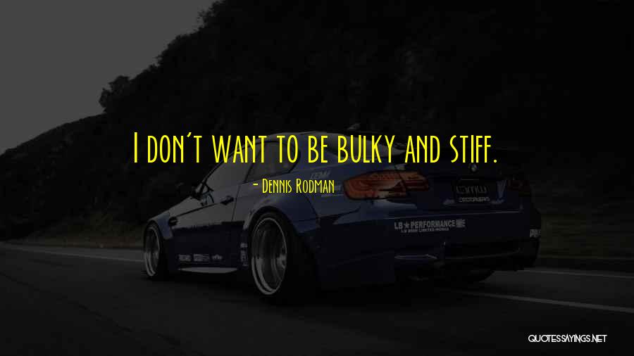 Bulky Quotes By Dennis Rodman