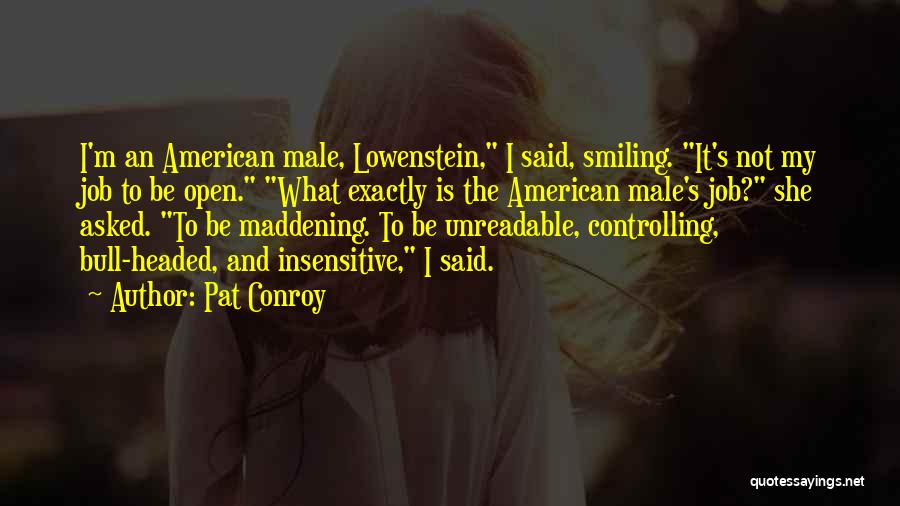 Bull Headed Quotes By Pat Conroy