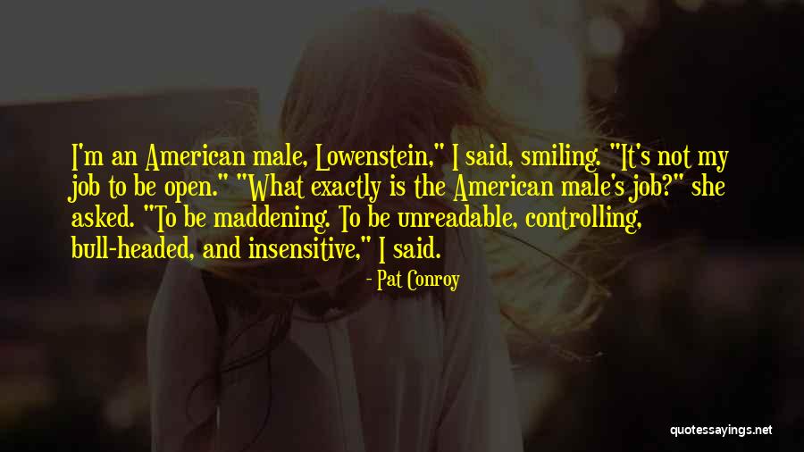 Bull Headed Quotes By Pat Conroy