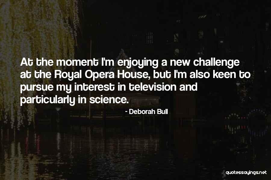 Bull Quotes By Deborah Bull Bull Quotes By Deborah Bull