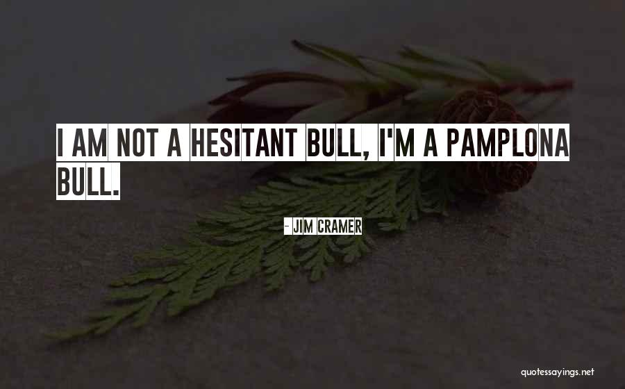 Bull Quotes By Jim Cramer Bull Quotes By Jim Cramer