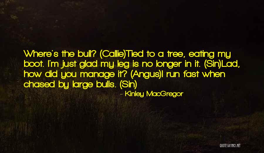 Bull Quotes By Kinley MacGregor Bull Quotes By Kinley MacGregor