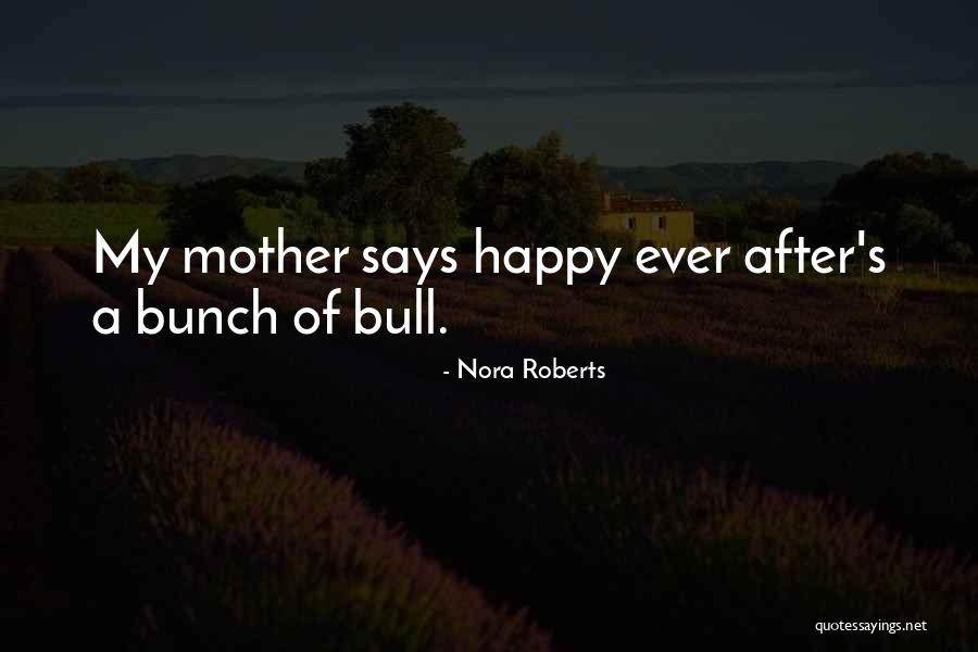 Bull Quotes By Nora Roberts Bull Quotes By Nora Roberts