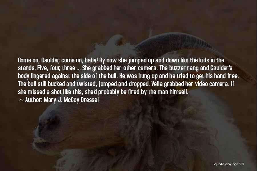 Bull Rider Quotes By Mary J. McCoy-Dressel