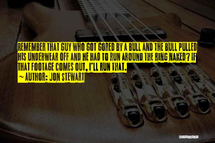 Bull Ring Quotes By Jon Stewart
