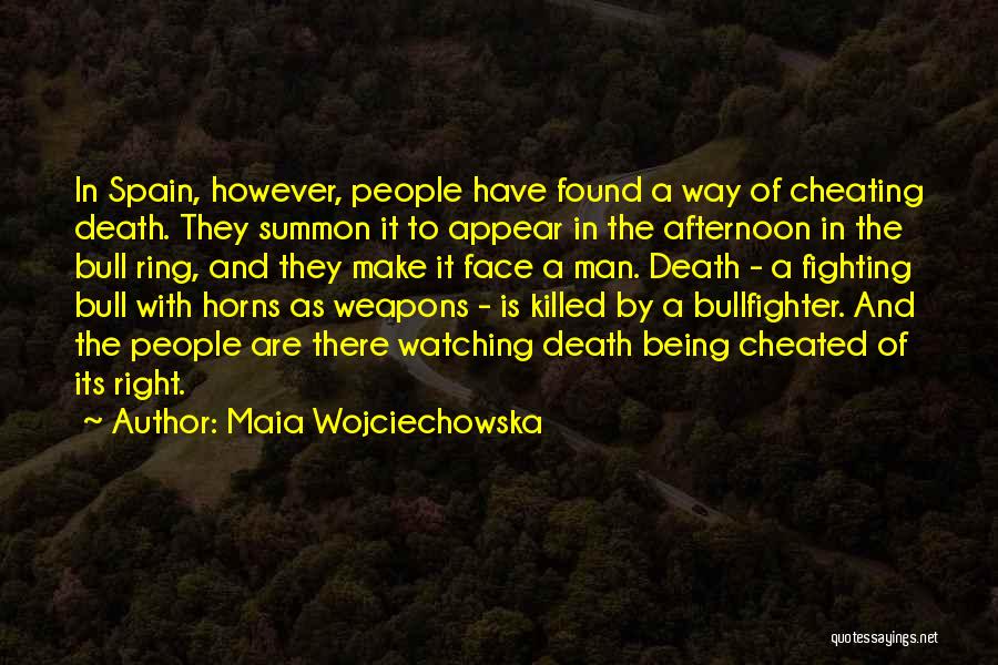 Bull Ring Quotes By Maia Wojciechowska